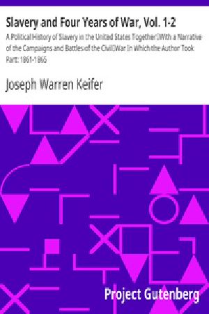 [Gutenberg 22100] • Slavery and Four Years of War, Vol. 1-2 / A Political History of Slavery in the United States Together / With a Narrative of the Campaigns and Battles of the Civil / War In Which the Author Took Part: 1861-1865